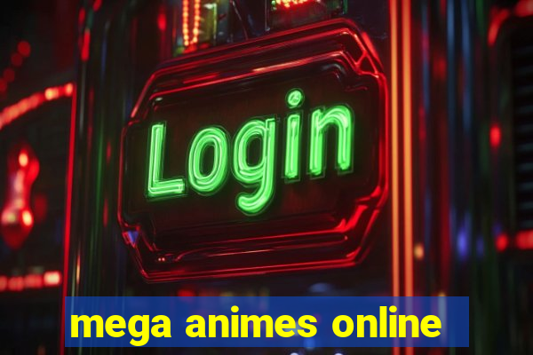 mega animes online